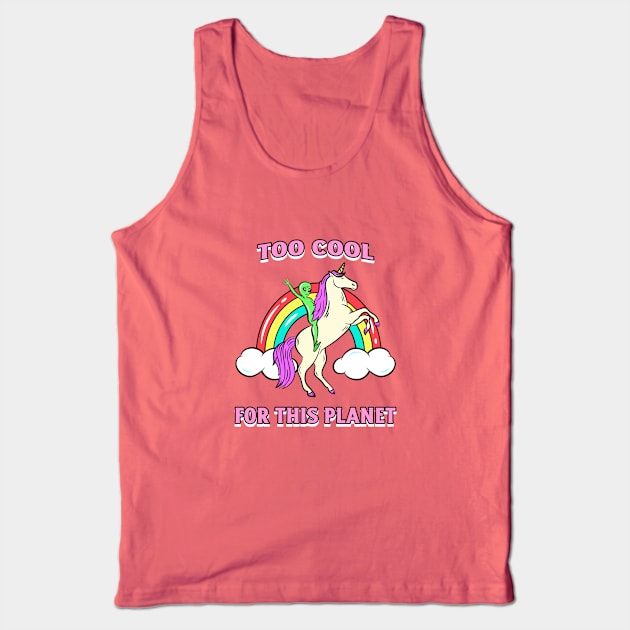 Too Cool For This Planet Alien Unicorn Rainbow Tank Top by Apropos of Light